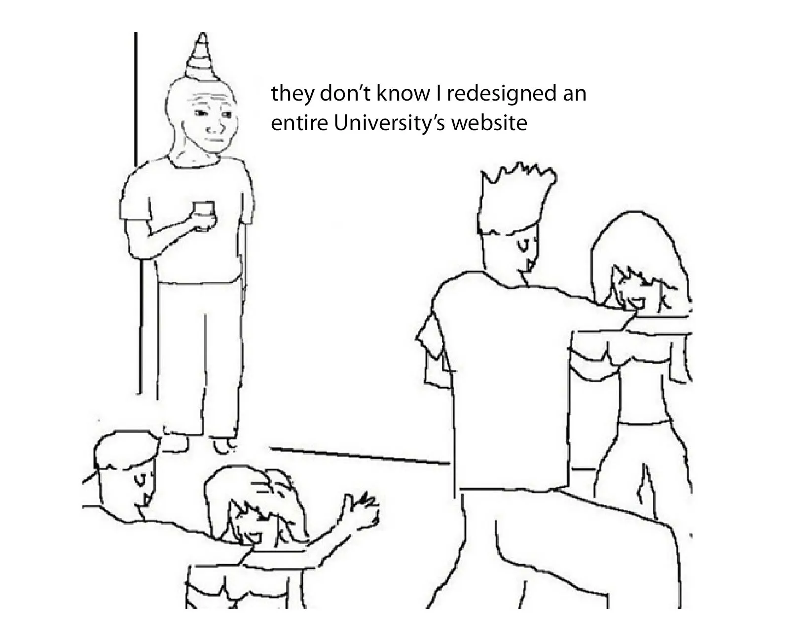 A goofy meme showing a guy standing to the side of a dance party watching the cool guy dance with the gal while muttering to himself, they dont know I redesigned an entire Universitys website.